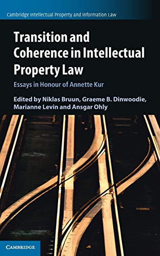 Stock image for Transition and Coherence in Intellectual Property Law: Essays in Honour of Annette Kur (Cambridge Intellectual Property and Information Law, Series Number 55) for sale by SecondSale