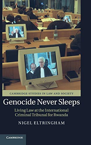 9781108485593: Genocide Never Sleeps: Living Law at the International Criminal Tribunal for Rwanda (Cambridge Studies in Law and Society)