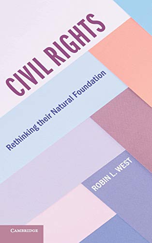 Beispielbild fr Civil Rights: Rethinking their Natural Foundation (Cambridge Studies on Civil Rights and Civil Liberties) zum Verkauf von Prior Books Ltd