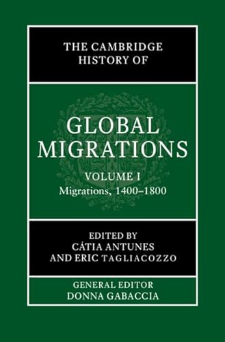 9781108487542: The Cambridge History of Global Migrations: Volume 1, Migrations, 1400–1800
