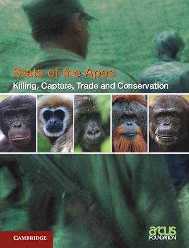 9781108487948: Killing, Capture, Trade and Ape Conservation: Volume 4 (State of the Apes)