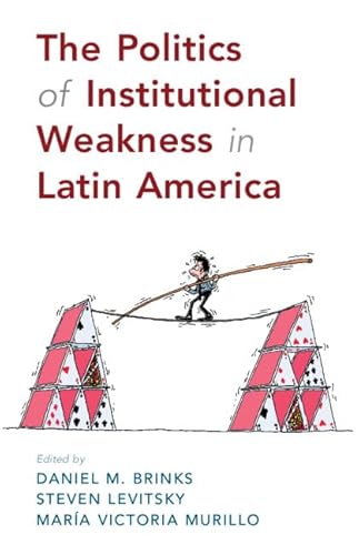 Beispielbild fr The Politics of Institutional Weakness in Latin America zum Verkauf von Blackwell's