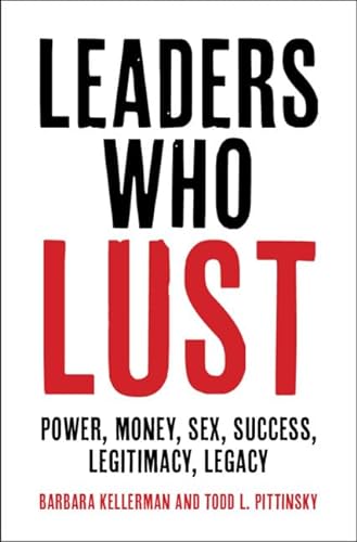 Imagen de archivo de Leaders Who Lust: Power, Money, Sex, Success, Legitimacy, Legacy a la venta por HPB Inc.