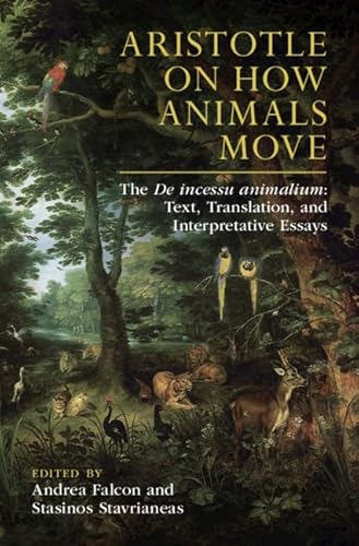 Beispielbild fr Aristotle on How Animals Move The De incessu animalium Text, Translation, and Interpretative Essays zum Verkauf von PBShop.store US