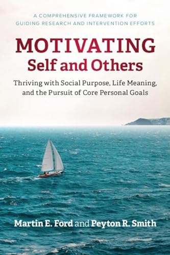 9781108491655: Motivating Self and Others: Thriving with Social Purpose, Life Meaning, and the Pursuit of Core Personal Goals
