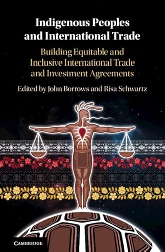 Stock image for Indigenous Peoples and International Trade: Building Equitable and Inclusive International Trade and Investment Agreements for sale by GF Books, Inc.