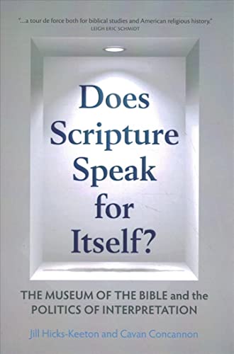 Beispielbild fr Does Scripture Speak for Itself? : The Museum of the Bible and the Politics of Interpretation zum Verkauf von Better World Books
