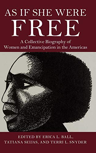 9781108493406: As If She Were Free: A Collective Biography of Women and Emancipation in the Americas