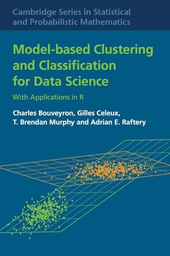 Stock image for Model-Based Clustering and Classification for Data Science: With Applications in R (Cambridge Series in Statistical and Probabilistic Mathematics, Series Number 50) for sale by HPB-Red