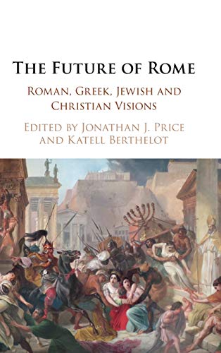 Stock image for The Future of Rome: Roman, Greek, Jewish and Christian Visions for sale by Books From California