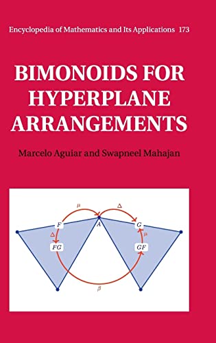 Stock image for Bimonoids for Hyperplane Arrangements (Encyclopedia of Mathematics and its Applications, Series Number 173) for sale by Lucky's Textbooks