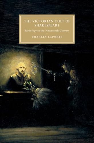 Beispielbild fr The Victorian Cult of Shakespeare: Bardology in the Nineteenth Century (Cambridge Studies in Nineteenth-Century Literature and Culture) zum Verkauf von AwesomeBooks