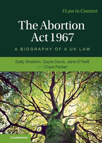 Stock image for The Abortion Act 1967: A Biography of a UK Law (Law in Context) for sale by Brook Bookstore On Demand