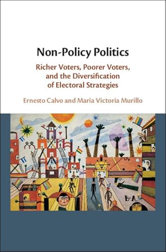 Stock image for Non-Policy Politics: Richer Voters, Poorer Voters, And The Diversification Of Electoral Strategies for sale by Cambridge Rare Books