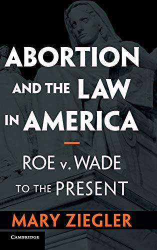 9781108498289: Abortion and the Law in America: Roe v. Wade to the Present