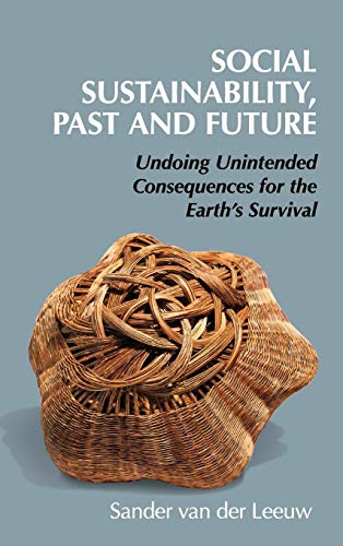 Stock image for Social Sustainability, Past and Future: Undoing Unintended Consequences for the Earth's Survival (New Directions in Sustainability and Society) for sale by AwesomeBooks