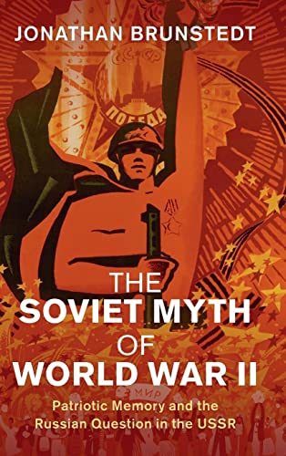 Stock image for The Soviet Myth of World War II: Patriotic Memory and the Russian Question in the USSR (Studies in the Social and Cultural History of Modern Warfare) for sale by Front Cover Books