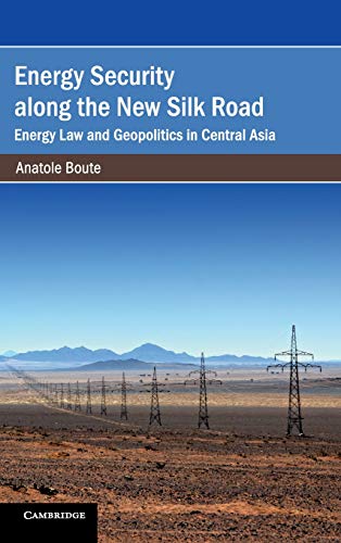9781108498975: Energy Security along the New Silk Road: Energy Law and Geopolitics in Central Asia
