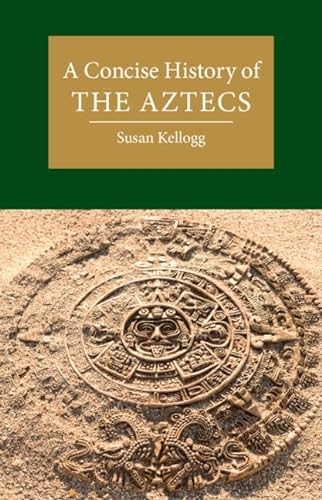 9781108498999: A Concise History of the Aztecs