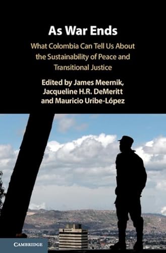 Stock image for As War Ends: What Colombia Can Tell Us About the Sustainability of Peace and Transitional Justice for sale by Prior Books Ltd