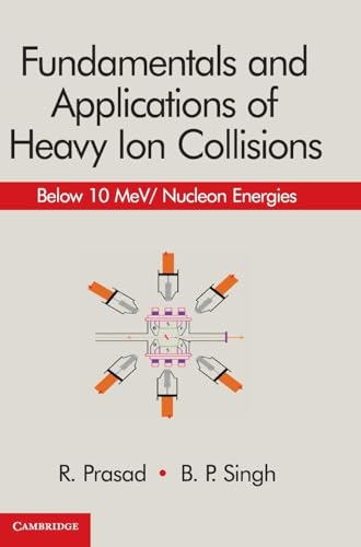 9781108499118: Fundamentals and Applications of Heavy Ion Collisions: Below 10 MeV/ Nucleon Energies
