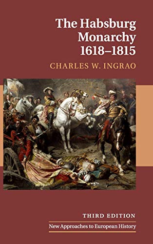 9781108499255: The Habsburg Monarchy, 1618–1815: 21 (New Approaches to European History, Series Number 21)