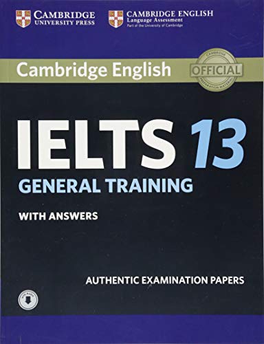 Stock image for Cambridge IELTS 13 General Training Students Book with Answers with Audio: Authentic Examination Papers (IELTS Practice Tests) for sale by Zoom Books Company