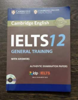 Stock image for IELTS 12 GENERAL TRAINING WITH ANSWERS CAMBRIDGE ENGLISH (NEW) for sale by Books Puddle