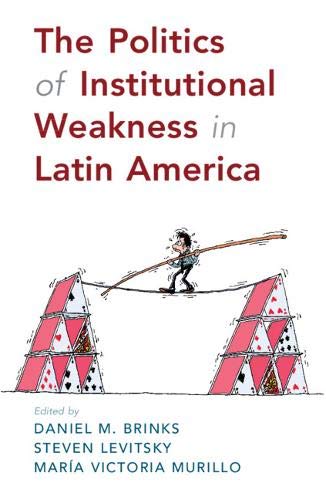 Imagen de archivo de The Politics of Institutional Weakness in Latin America a la venta por WorldofBooks