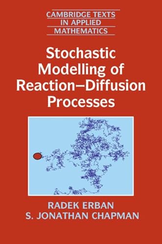 Beispielbild fr Stochastic Modelling of Reaction "Diffusion Processes: 60 (Cambridge Texts in Applied Mathematics, Series Number 60) zum Verkauf von Monster Bookshop