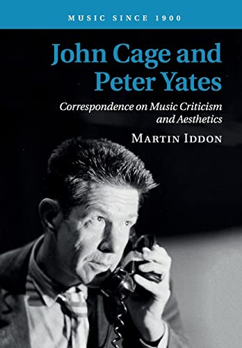 Stock image for John Cage and Peter Yates : Correspondence on Music Criticism and Aesthetics for sale by GreatBookPrices