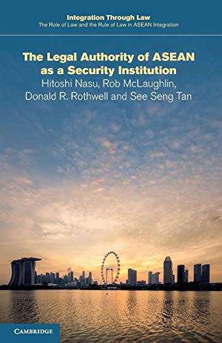 9781108705653: The Legal Authority of ASEAN as a Security Institution: 17 (Integration through Law:The Role of Law and the Rule of Law in ASEAN Integration, Series Number 17)