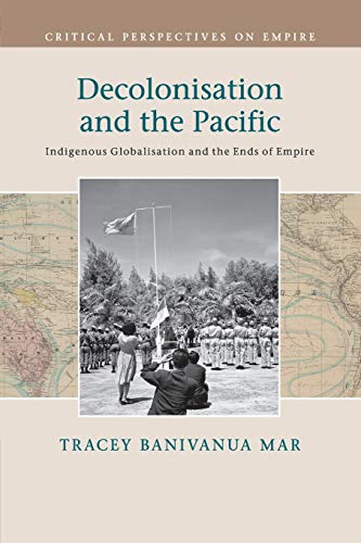 Beispielbild fr Decolonisation and the Pacific: Indigenous Globalisation and the Ends of Empire (Critical Perspectives on Empire) zum Verkauf von Lucky's Textbooks