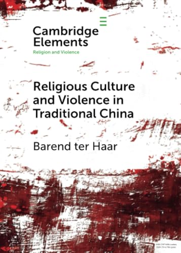 Stock image for Religious Culture and Violence in Traditional China (Elements in Religion and Violence) for sale by Books Puddle