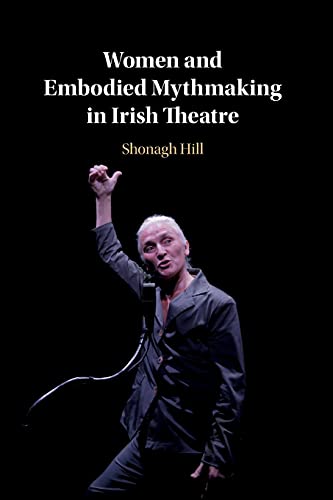 Stock image for Women and Embodied Mythmaking in Irish Theatre for sale by Chiron Media