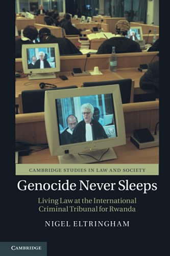 9781108707398: Genocide Never Sleeps: Living Law at the International Criminal Tribunal for Rwanda (Cambridge Studies in Law and Society)
