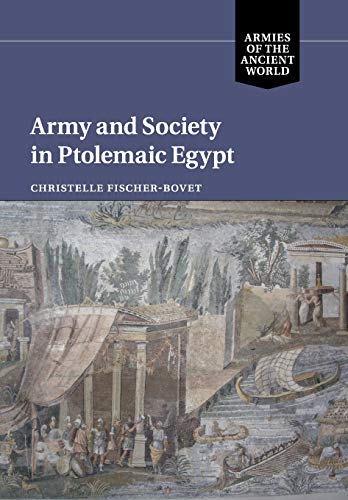 9781108707800: Army and Society in Ptolemaic Egypt (Armies of the Ancient World)