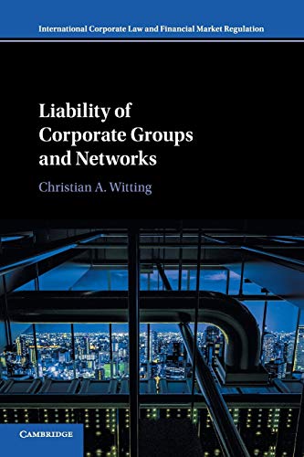 Stock image for Liability of Corporate Groups and Networks (International Corporate Law and Financial Market Regulation) for sale by HPB-Red