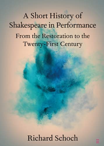9781108714440: A Short History of Shakespeare in Performance: From the Restoration to the Twenty-First Century