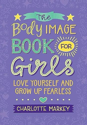 Beispielbild fr The Body Image Book for Girls : Love Yourself and Grow up Fearless zum Verkauf von Better World Books
