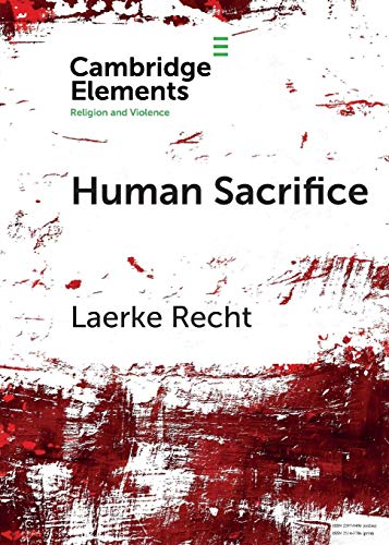 Stock image for Human Sacrifice: Archaeological Perspectives from around the World (Elements in Religion and Violence) for sale by Chiron Media