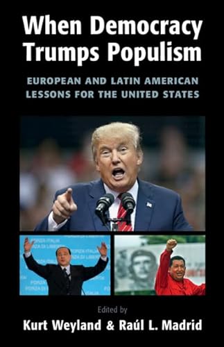Beispielbild fr When Democracy Trumps Populism: European and Latin American Lessons for the United States zum Verkauf von Bulrushed Books