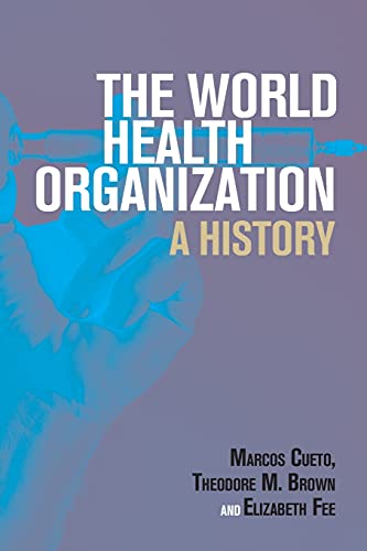Beispielbild fr The World Health Organization: A History (Global Health Histories) zum Verkauf von GF Books, Inc.