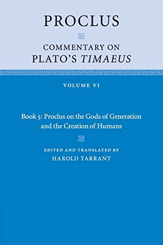 Stock image for Proclus: Commentary on Plato's Timaeus: Volume 6, Book 5: Proclus on the Gods of Generation and the Creation of Humans for sale by Books Puddle