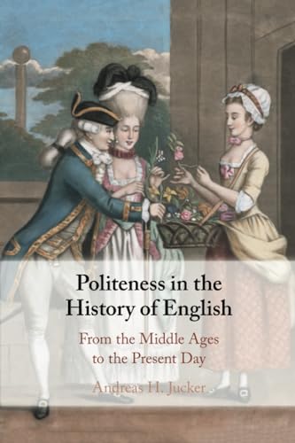 Beispielbild fr Politeness in the History of English: From the Middle Ages to the Present Day zum Verkauf von Monster Bookshop