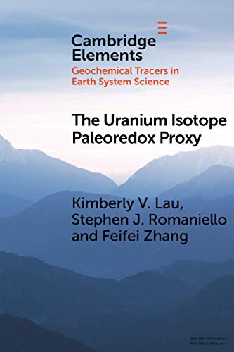 Stock image for The Uranium Isotope Paleoredox Proxy (Elements in Geochemical Tracers in Earth System Science) for sale by Lucky's Textbooks