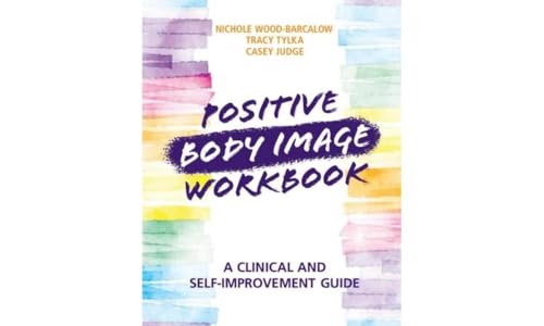 Stock image for Positive Body Image Workbook: A Clinical and Self-Improvement Guide for sale by Chiron Media