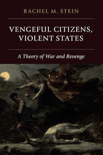 Imagen de archivo de Vengeful Citizens, Violent States: A Theory Of War And Revenge a la venta por Cambridge Rare Books