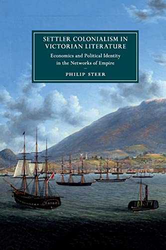 Stock image for Settler Colonialism in Victorian Literature: Economics and Political Identity in the Networks of Empire for sale by ThriftBooks-Atlanta
