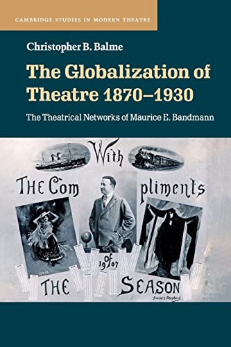 Imagen de archivo de The Globalization of Theatre 1870 "1930 (Cambridge Studies in Modern Theatre) a la venta por Bookmonger.Ltd